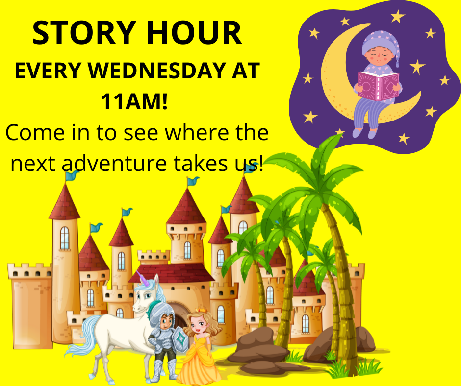 STORY HOUR EVERY WEDNESDAY AT 11AM! Come in to see where the next adventure takes us!.png